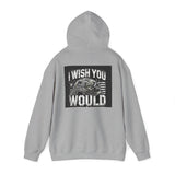 I Wish You Would Hoodie, Unisex Heavy Blend Sweatshirt, Casual Wear, Gift for Him/Her, Cozy Fashion, Soft Hooded Sweatshirt